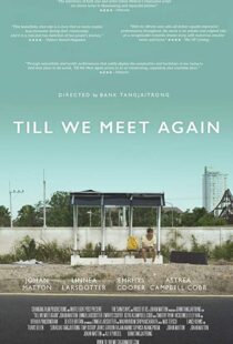 دانلود فیلم Till We Meet Again 201515491-949958167