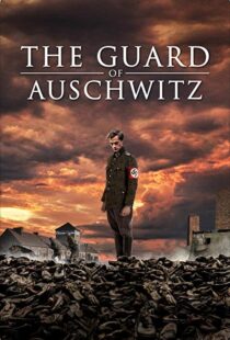دانلود فیلم The Guard of Auschwitz 201810071-581768318