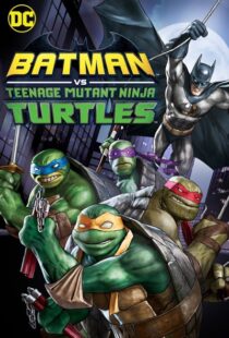 دانلود انیمیشن Batman vs Teenage Mutant Ninja Turtles 201918154-41638341