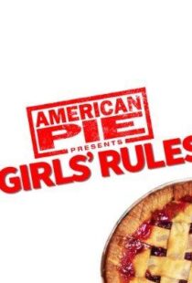 دانلود فیلم American Pie Presents: Girls’ Rules 202052279-817843274