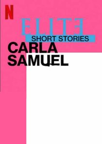 دانلود سریال Elite Short Stories: Carla Samuel59057-996676500