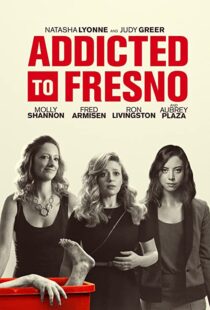 دانلود فیلم Addicted to Fresno 201580229-1591588268
