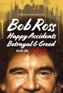 دانلود مستند Bob Ross: Happy Accidents, Betrayal & Greed 202191015-985412182