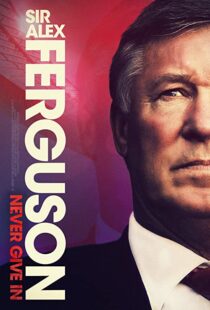 دانلود مستند Sir Alex Ferguson: Never Give In 202192772-49958209