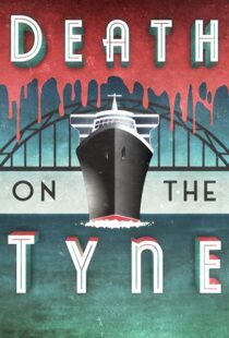 دانلود فیلم Death on the Tyne 2018104118-854639937