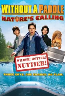 دانلود فیلم Without a Paddle: Nature’s Calling 2009108642-2088040634