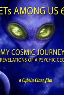 دانلود مستند ETs Among Us 6: My Cosmic Journey – Revelations of a Psychic CEO 2020104385-1385035207