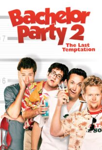 دانلود فیلم Bachelor Party 2: The Last Temptation 2008109846-604298696