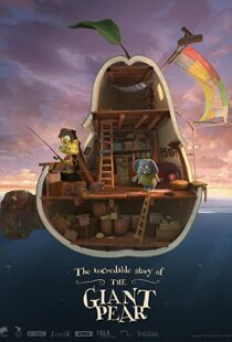 دانلود انیمیشن The Incredible Story of the Giant Pear 2017113405-108842388