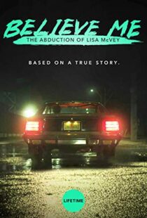 دانلود فیلم Believe Me: The Abduction of Lisa McVey 2018111300-1120816580