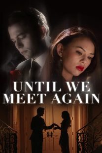 دانلود فیلم Until We Meet Again 2022196646-348052427
