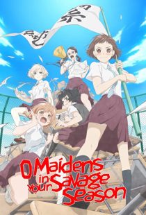 دانلود انیمه O Maidens in Your Savage Season202361-643870848