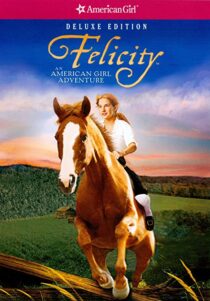 دانلود فیلم Felicity: An American Girl Adventure 2005324945-2093325076