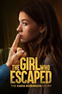دانلود فیلم The Girl Who Escaped: The Kara Robinson Story 2023324677-1884446229