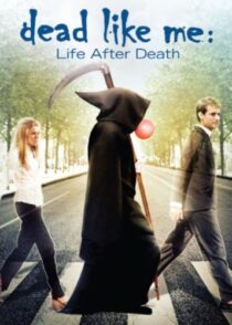 دانلود فیلم Dead Like Me: Life After Death 2009380196-992701426