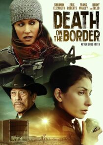 دانلود فیلم Death on the Border 2023380242-1595134757
