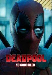 دانلود فیلم Deadpool: No Good Deed 2017394655-1463160879