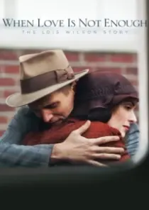 دانلود فیلم When Love Is Not Enough: The Lois Wilson Story 2010402627-1699810869