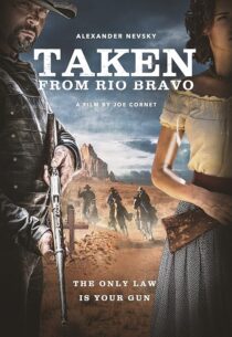 دانلود فیلم Taken from Rio Bravo 2024414473-438294804