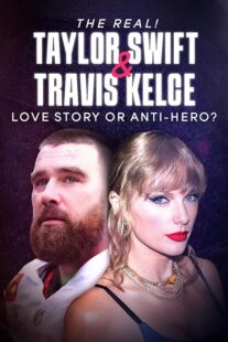 دانلود مستند The Real! Taylor Swift and Travis Kelce – Love Story or Anti-Hero? 2024421483-1332331428