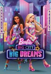 دانلود انیمیشن Barbie: Big City, Big Dreams 2021420931-1670153254