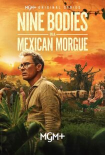 دانلود سریال Nine Bodies in A Mexican Morgue425902-1279772044